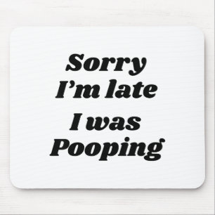 Sorry I'm Late I Was Ong  Mouse Mat