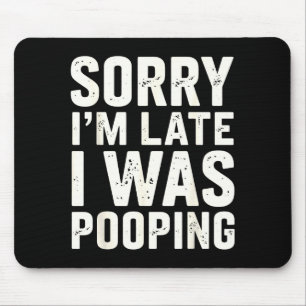 Sorry I'm Late I Was Ong  Mouse Mat