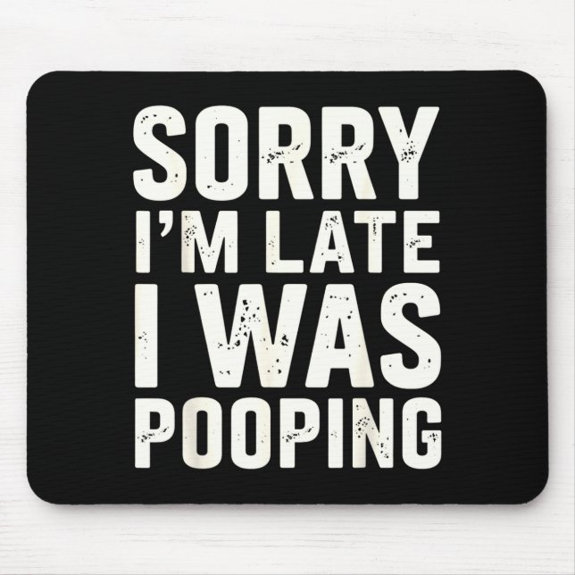 Sorry I'm Late I Was Ong  Mouse Mat (Front)