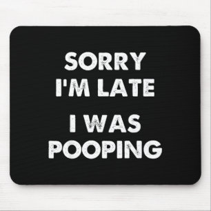 Sorry I'm Late I Was Ong  Mouse Mat