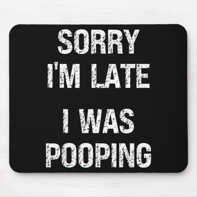 Sorry I'm Late I Was Ong  Mouse Mat (Front)