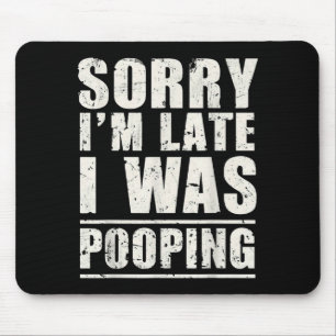 Sorry I'm Late I Was Ong Mouse Mat