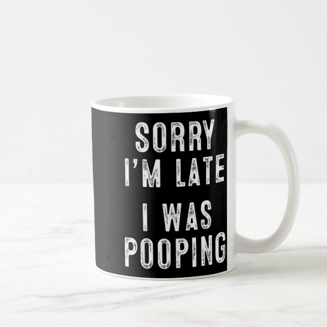 Sorry I'm Late I Was Ong Retro Funny Saying Humor  Coffee Mug (Right)