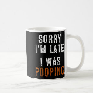 Sorry I'm Late I Was Ong Retro Funny Saying Humor  Coffee Mug