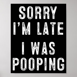 Sorry I'm Late I Was Ong Retro Funny Saying Humor Poster