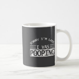 Sorry I'm Late I Was Ong Sarcastic Quote Coffee Mug