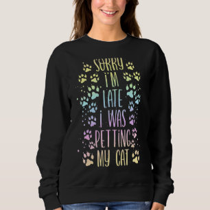 Sorry I'm Late I Was Petting My Cat Pastel Rainbo Sweatshirt