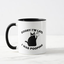 Sorry I'm Late I Was Pooping Funny Cat Mug