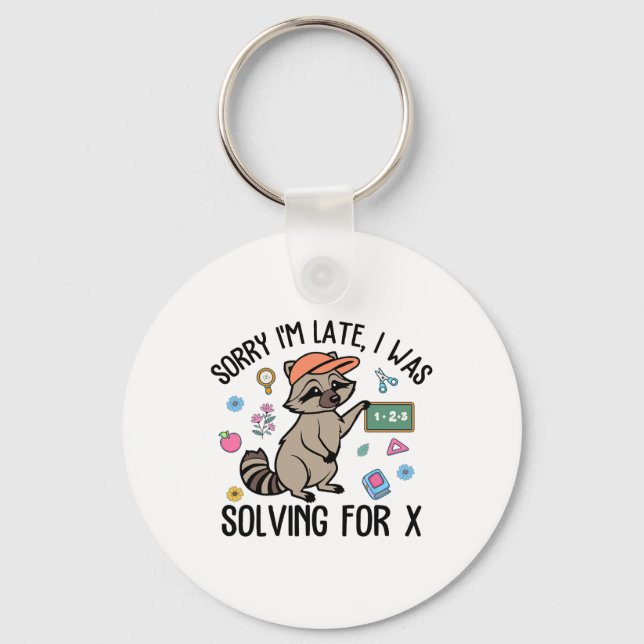 Sorry I'm Late I Was Solving For Math Teacher Back Key Ring (Front)