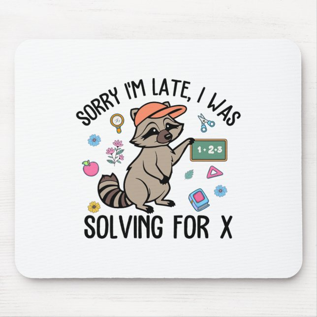 Sorry I'm Late I Was Solving For Math Teacher Back Mouse Mat (Front)