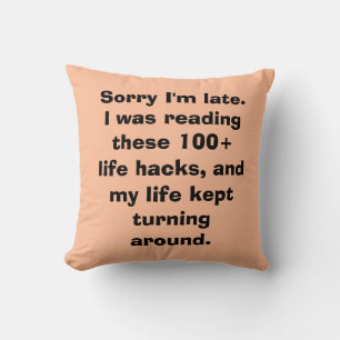 Sorry I'm Late Meme Life Hacks Cushion