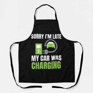 Sorry I'm Late My Car Was Charging a Funny EV Elec Apron