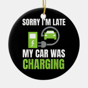 Sorry I'm Late My Car Was Charging a Funny EV Elec Ceramic Tree Decoration
