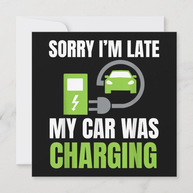 Sorry I'm Late My Car Was Charging a Funny EV Elec Invitation (Front)