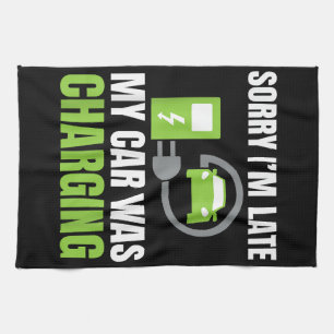 Sorry I'm Late My Car Was Charging a Funny EV Elec Tea Towel