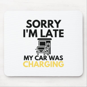 Sorry I'm Late My Car Was Charging EV Electric Mouse Mat