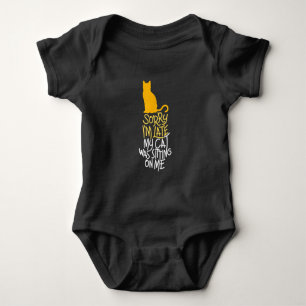 Sorry I'm Late My Cat Was Sitting On Me Baby Bodysuit