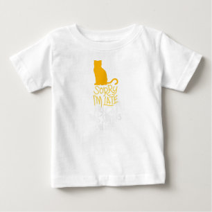 Sorry I'm Late My Cat Was Sitting On Me Baby T-Shirt