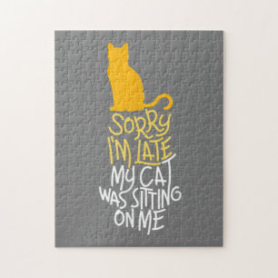 Sorry I'm Late My Cat Was Sitting On Me Jigsaw Puzzle