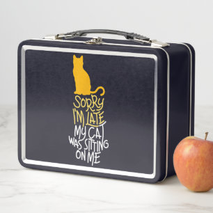 Sorry I'm Late My Cat Was Sitting On Me Metal Lunch Box