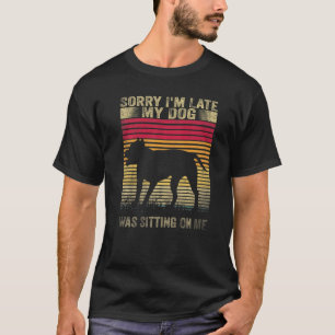 Sorry I'm Late My Dog Was Sitting On Me Pit Bull T-Shirt