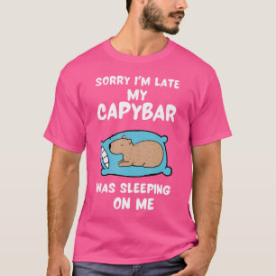 Sorry I'M Late My Funny Capybara T-Shirt