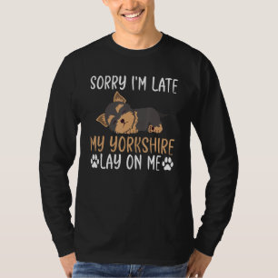 Sorry im Late my Yorkshire lay on me funny Yorkshi T-Shirt