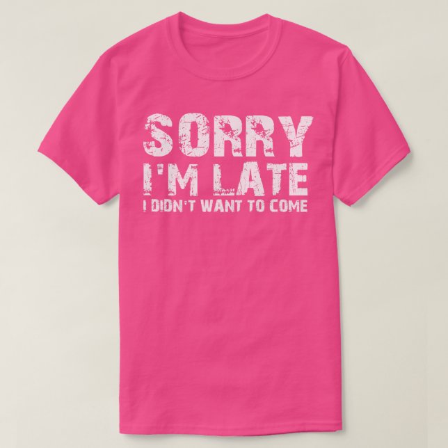 Sorry im late T-Shirt (Design Front)