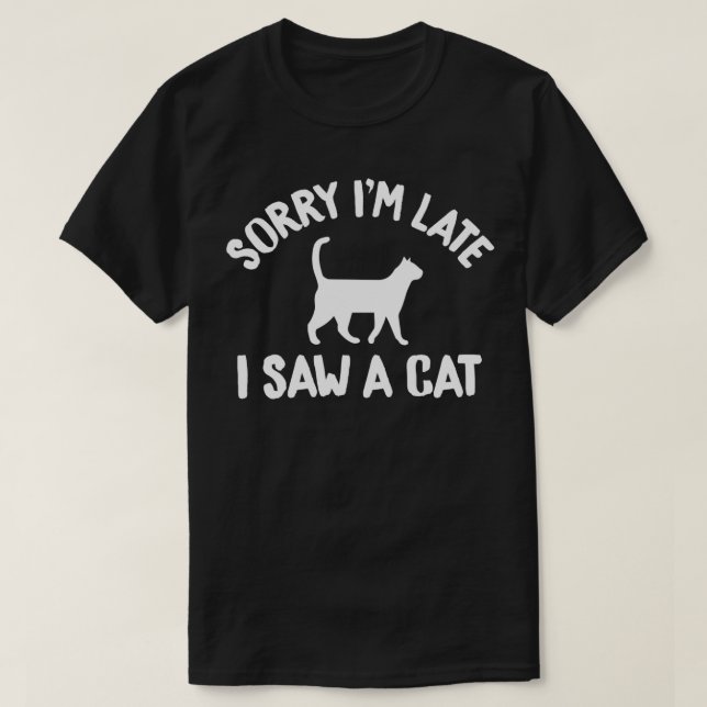 Sorry I'm Late T-Shirt (Design Front)