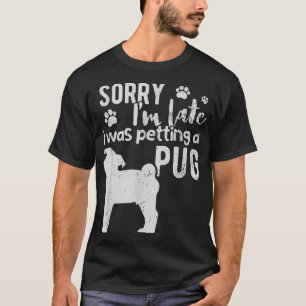 Sorry, I'm late T-Shirt