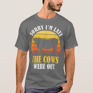 Sorry I'm Late The Cows Were Out Funny Vintage Co T-Shirt