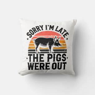 Sorry I'm Late The Pigs Were Out Pig Farming Cushion