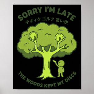 Sorry Im Late The Woods Kept My Discs Disc Golf _1 Poster