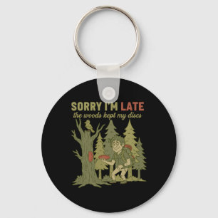 Sorry Im Late The Woods Kept My Discs Funny Disc G Key Ring