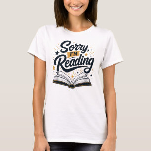 Sorry, I'm Reading Book Lover Typography Design T-Shirt