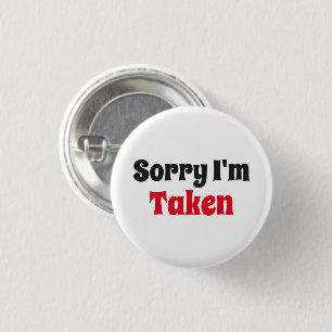 Sorry I'm Taken 3 Cm Round Badge