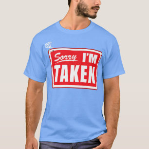 Sorry I'm Taken Bachelorette Bride Engagement Brid T-Shirt