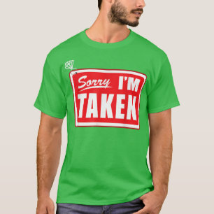 Sorry I'm Taken Bachelorette Bride Engagement Brid T-Shirt