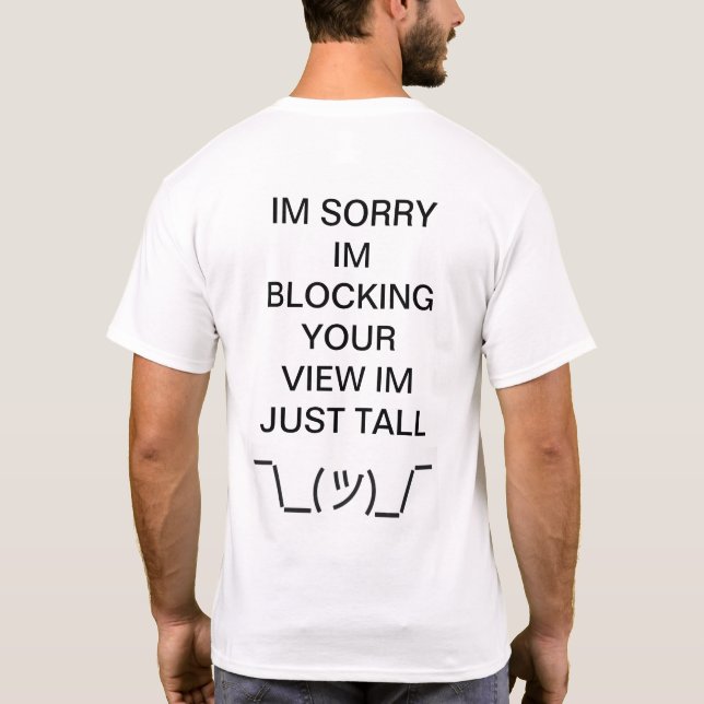 Sorry I'm tall¯\_(ツ)_/¯ silly  T-Shirt (Back)