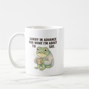 Sorry in Advance Frog Coffee Mug