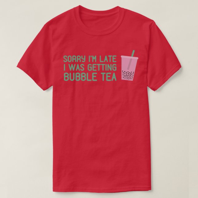 Sorry Ix27m Late I Was Getting Bubble Tea Pink Bob T-Shirt (Design Front)