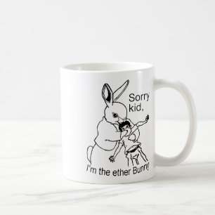 Sorry Kid I'm The Ether Bunny Funny Easter Day Rab Coffee Mug