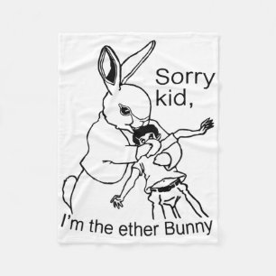 Sorry Kid I'm The Ether Bunny Funny Easter Day Rab Fleece Blanket