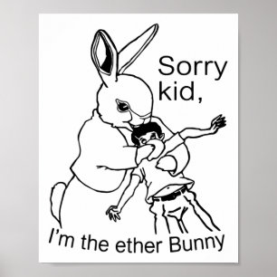 Sorry Kid I'm The Ether Bunny Funny Easter Day Rab Poster