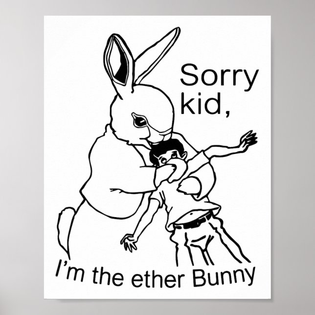 Sorry Kid I'm The Ether Bunny Funny Easter Day Rab Poster (Front)