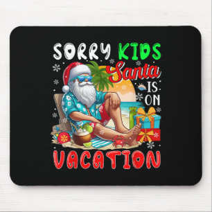 Sorry Kids Santa Is On Funny Vacation Xmas Hawaii Mouse Mat