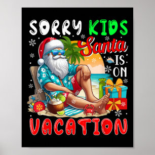 Sorry Kids Santa Is On Funny Vacation Xmas Hawaii Poster
