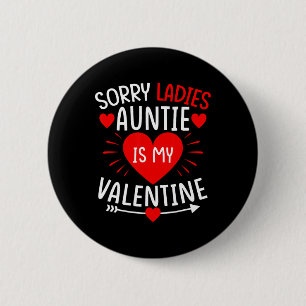 Sorry Ladies Auntie Is My Valentine Boys Valentine 6 Cm Round Badge