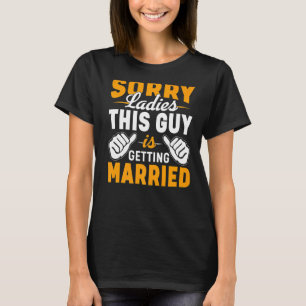 Sorry Ladies Bachelor Party Stag Party Men Groom T-Shirt