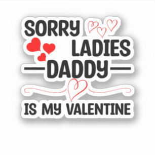 Sorry Ladies Daddy Is My Valentine
